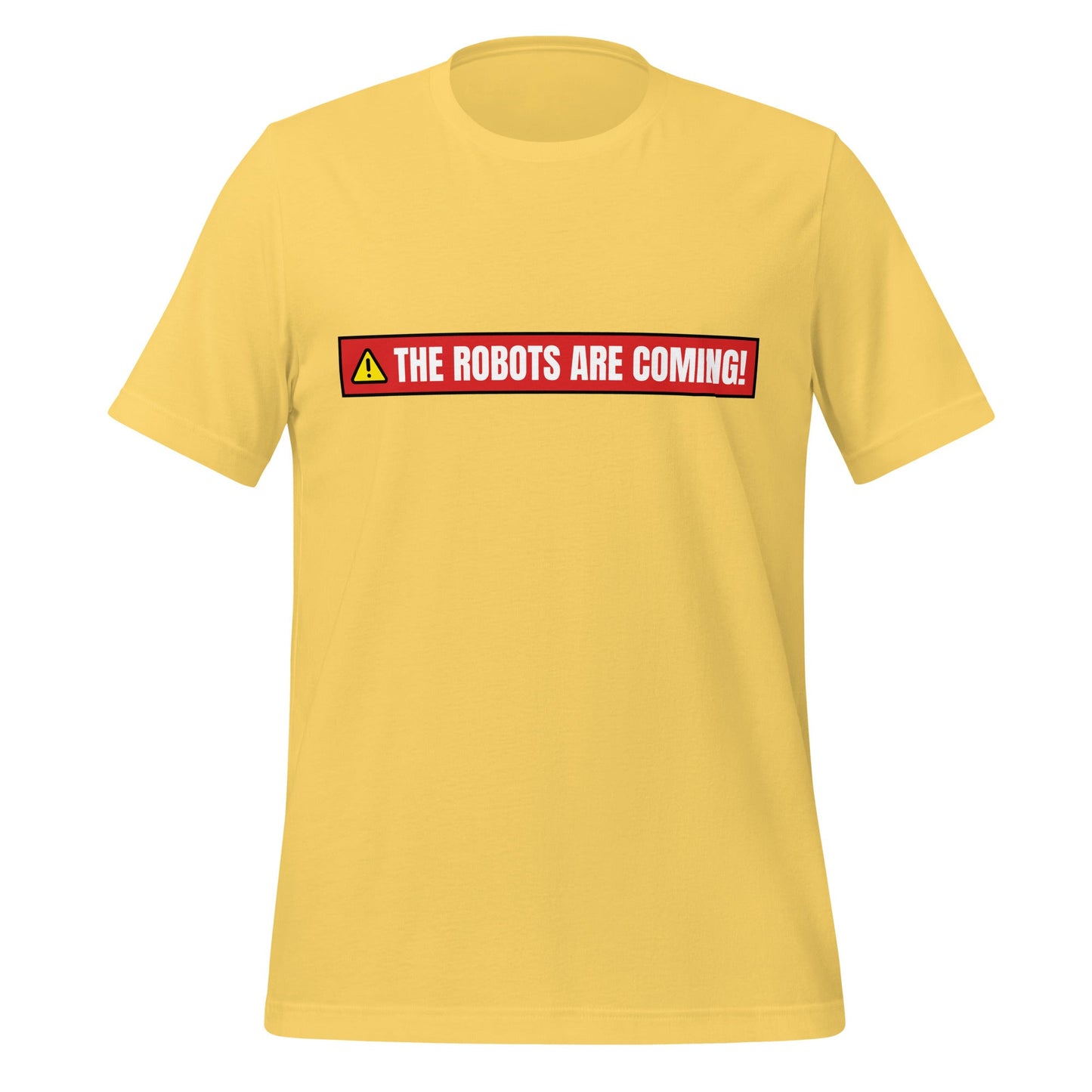 Image of the THE ROBOTS ARE COMING! Warning T-Shirt (unisex) Yellow / M.