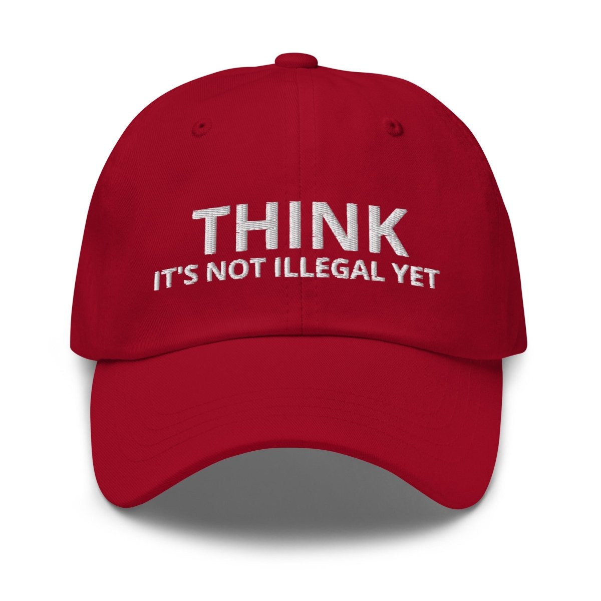 Image of the THINK IT’S NOT ILLEGAL YET Cap Cranberry.