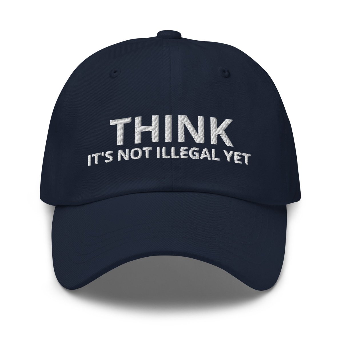Image of the THINK IT’S NOT ILLEGAL YET Cap Navy.