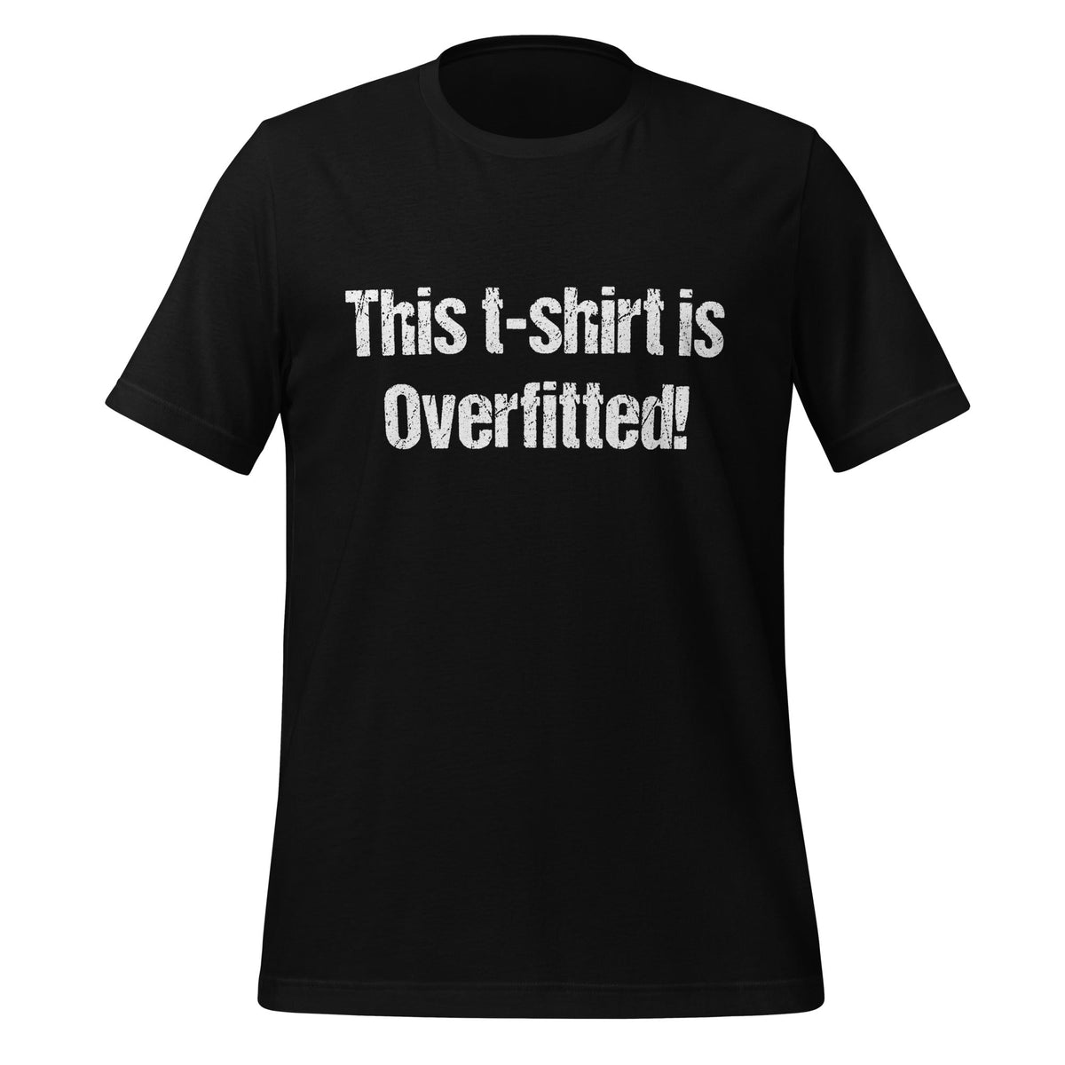 Image of the This t-shirt is Overfitted! T-Shirt (unisex) Black / M.