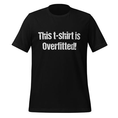 Image of the This t-shirt is Overfitted! T-Shirt (unisex) Black / M.