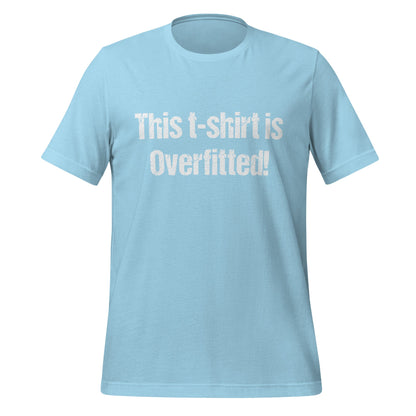 Image of the This t-shirt is Overfitted! T-Shirt (unisex) Ocean Blue / M.