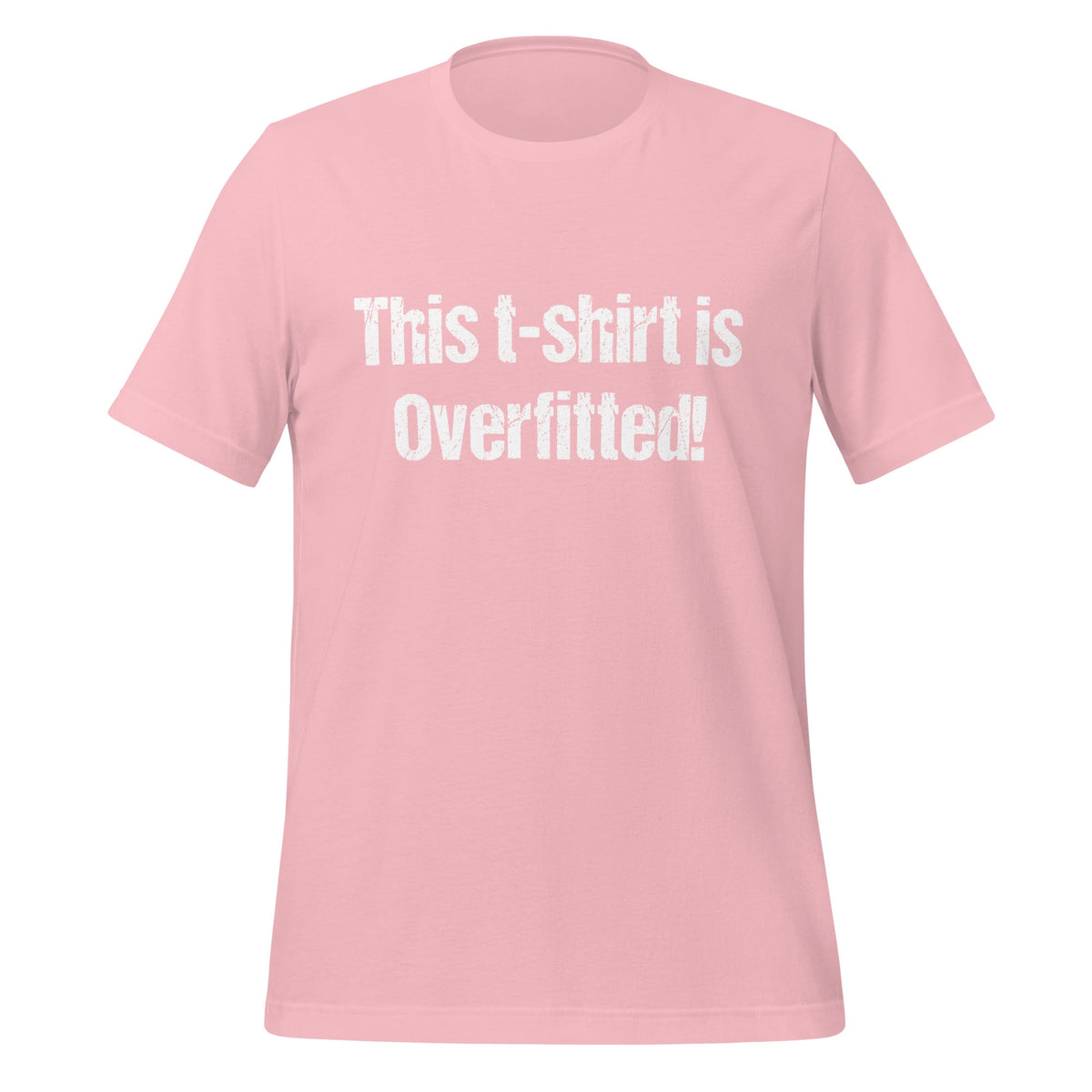 Image of the This t-shirt is Overfitted! T-Shirt (unisex) Pink / M.