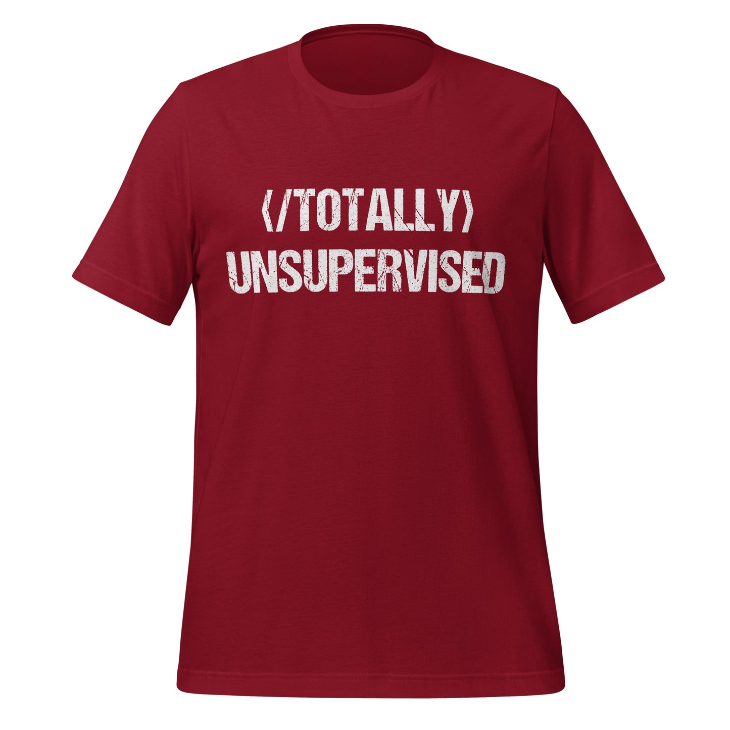Mockup image of the Totally NOT Unsupervised T Shirt (unisex) Cardinal / M.