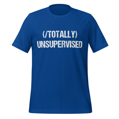 Mockup image of the Totally NOT Unsupervised T Shirt (unisex) True Royal / M.
