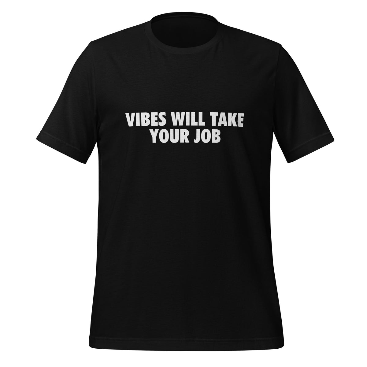 Product mockup photo of the VIBES WILL TAKE YOUR JOB T Shirt (unisex) Black / M.