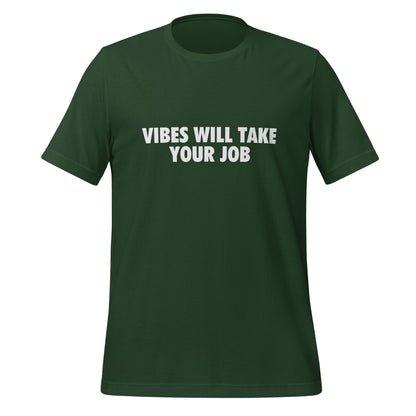 Product mockup photo of the VIBES WILL TAKE YOUR JOB T Shirt (unisex) Forest / M.