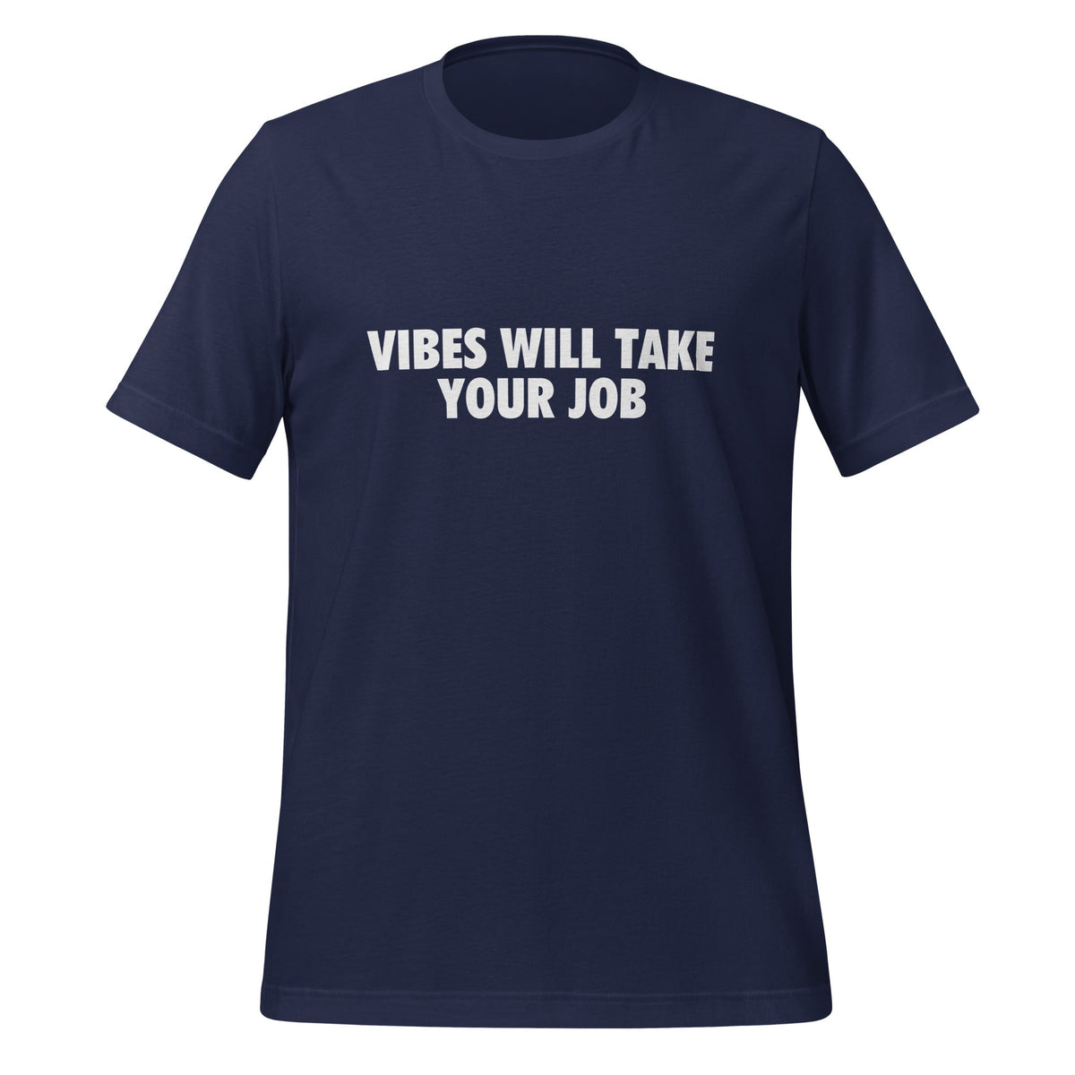 Product mockup photo of the VIBES WILL TAKE YOUR JOB T Shirt (unisex) Navy / M.