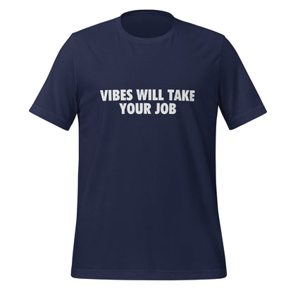 Product mockup photo of the VIBES WILL TAKE YOUR JOB T Shirt (unisex) Navy / M.