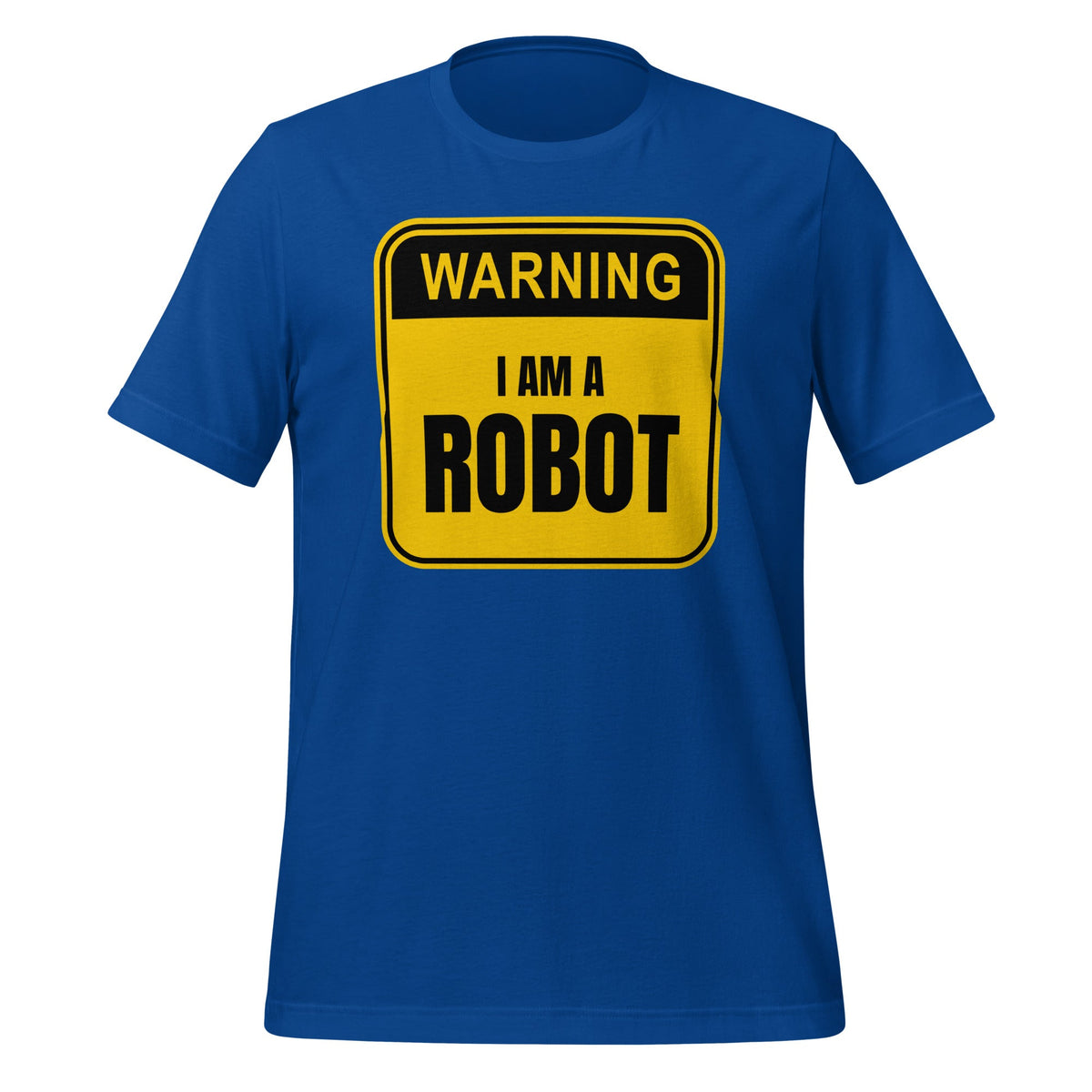 Image of the Warning: I am a Robot T-Shirt (unisex) True Royal / M.