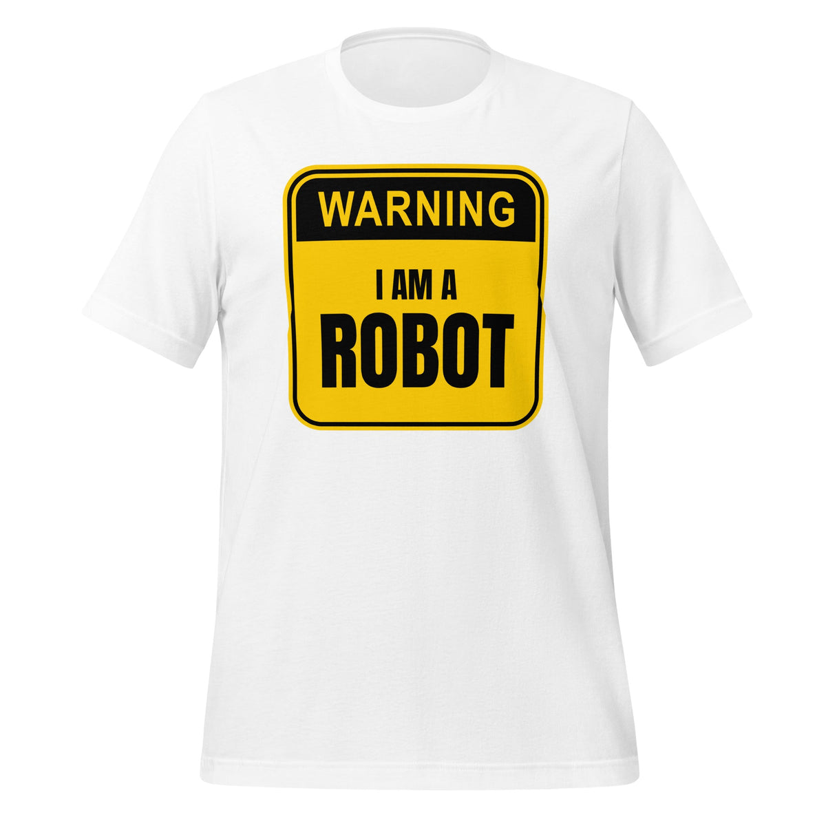 Image of the Warning: I am a Robot T-Shirt (unisex) White / M.