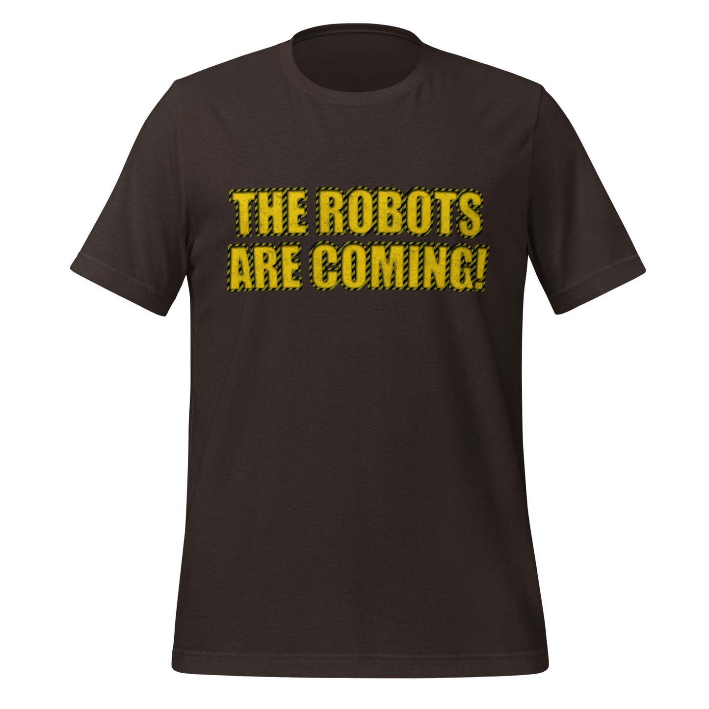 Product mockup photo of the WARNING THE ROBOTS ARE COMING! T Shirt (unisex) Brown / M.