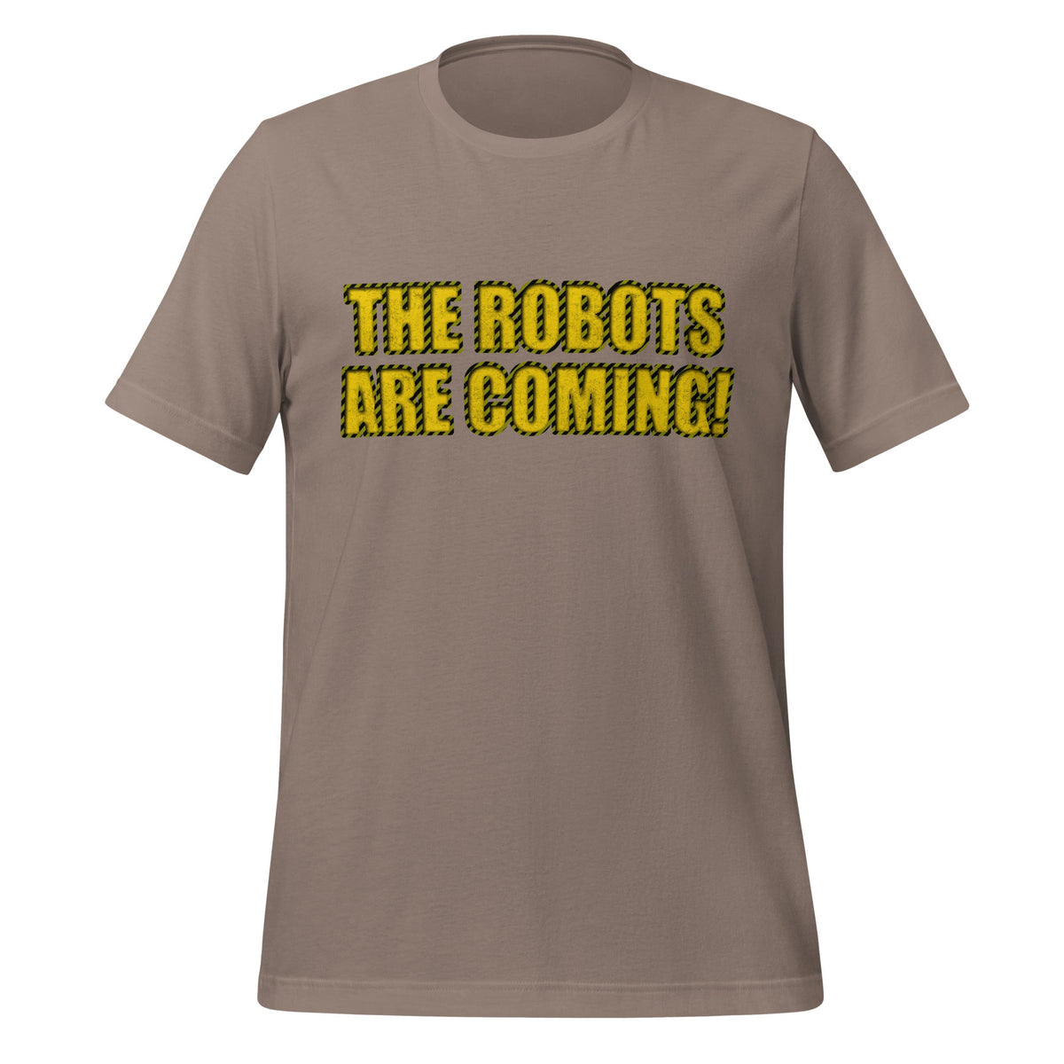 Product mockup photo of the WARNING THE ROBOTS ARE COMING! T Shirt (unisex) Pebble / M.