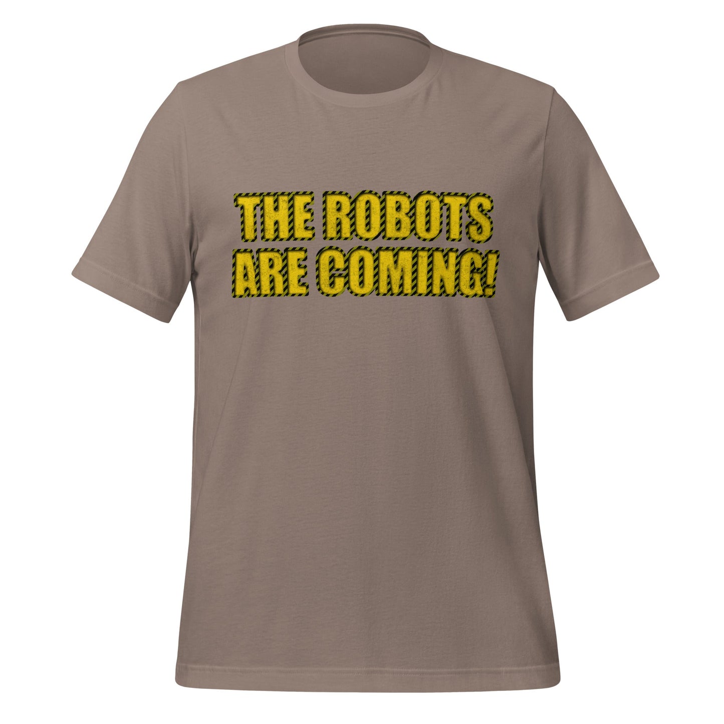Product mockup photo of the WARNING THE ROBOTS ARE COMING! T Shirt (unisex) Pebble / M.