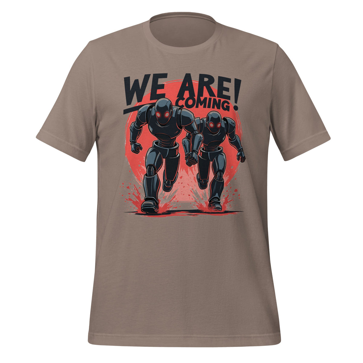 Image of the WE ARE COMING! Robots T-Shirt (unisex) Pebble / M.