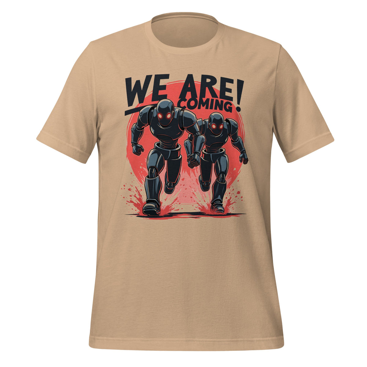 Image of the WE ARE COMING! Robots T-Shirt (unisex) Tan / M.