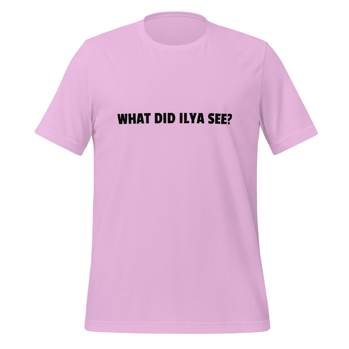 Image of the WHAT DID ILYA SEE? T-Shirt (unisex) Lilac / M.