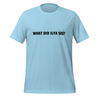 Image of the WHAT DID ILYA SEE? T-Shirt (unisex) Ocean Blue / M.
