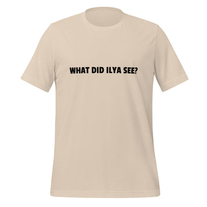 Image of the WHAT DID ILYA SEE? T-Shirt (unisex) Soft Cream / M.