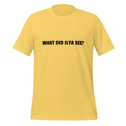 Image of the WHAT DID ILYA SEE? T-Shirt (unisex) Yellow / M.