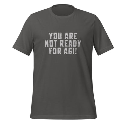 Image of the YOU ARE NOT READY FOR AGI! T-Shirt (unisex) Asphalt / M.