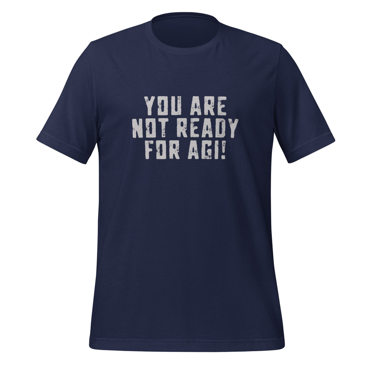 Image of the YOU ARE NOT READY FOR AGI! T-Shirt (unisex) Navy / M.